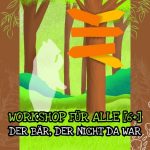 Workshop für alle: Der Bär, der nicht da war