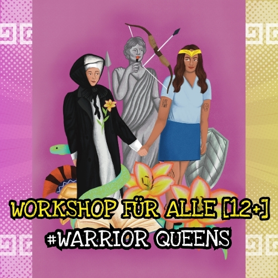 Workshop für alle: #Warrior Queens